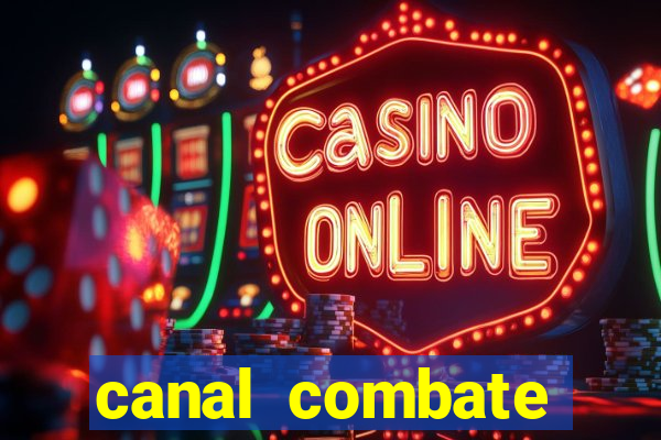 canal combate multicanais ao vivo