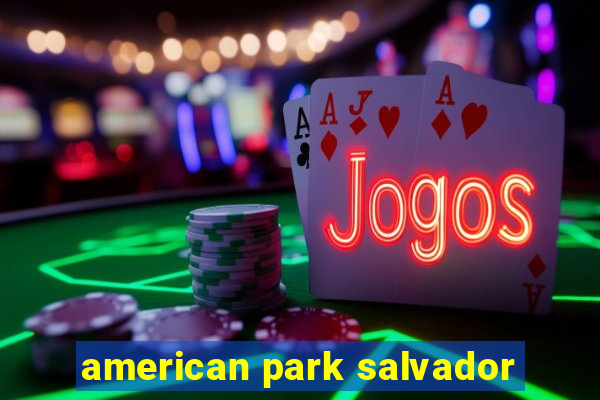 american park salvador