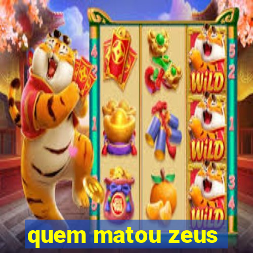 quem matou zeus