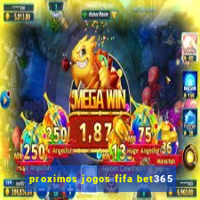 proximos jogos fifa bet365