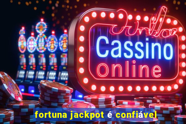 fortuna jackpot é confiável