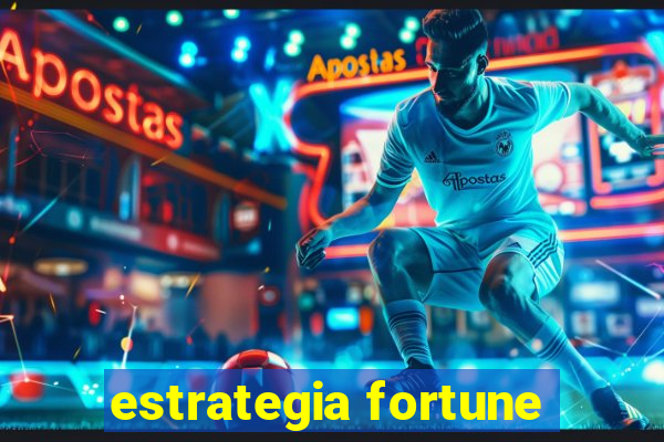 estrategia fortune