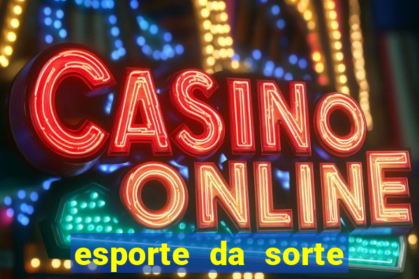 esporte da sorte casino link