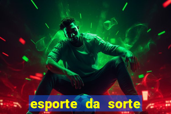 esporte da sorte casino link