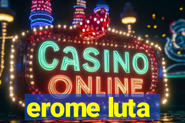 erome luta