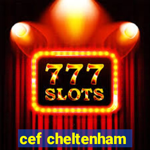 cef cheltenham