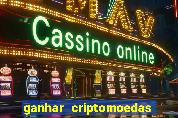 ganhar criptomoedas jogando no celular