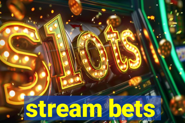 stream bets