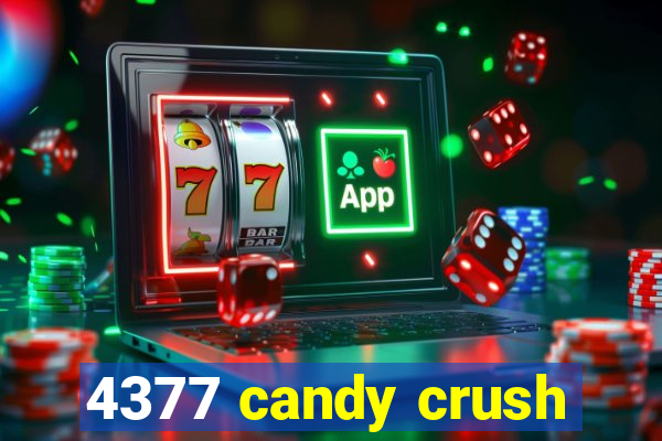 4377 candy crush