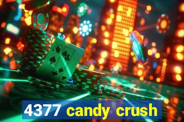 4377 candy crush