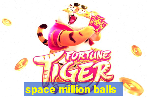 space million balls