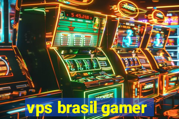 vps brasil gamer