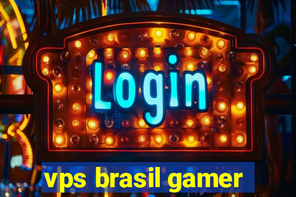 vps brasil gamer