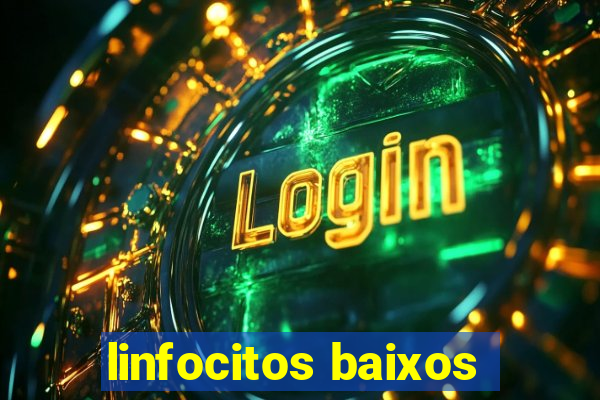 linfocitos baixos