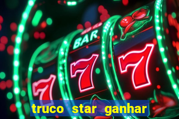 truco star ganhar dinheiro pix