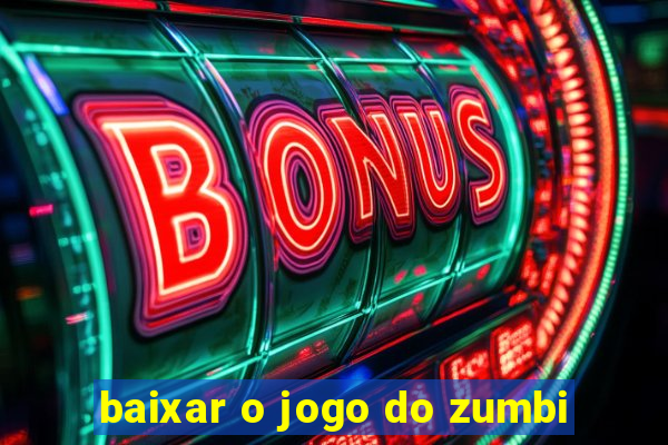 baixar o jogo do zumbi