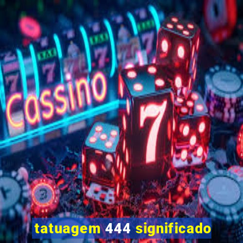 tatuagem 444 significado