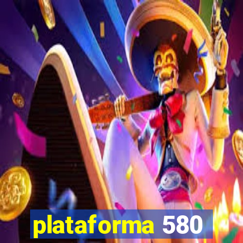 plataforma 580