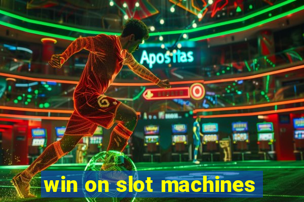 win on slot machines