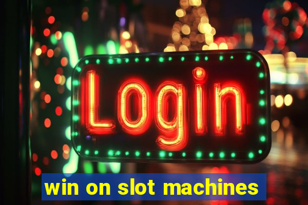 win on slot machines