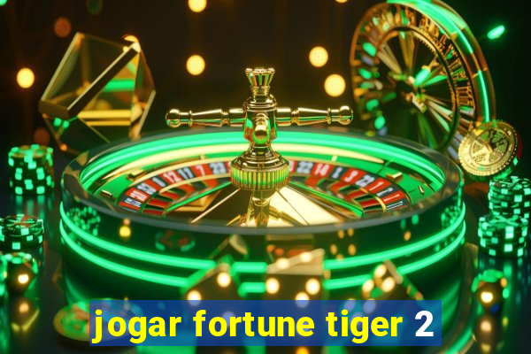 jogar fortune tiger 2