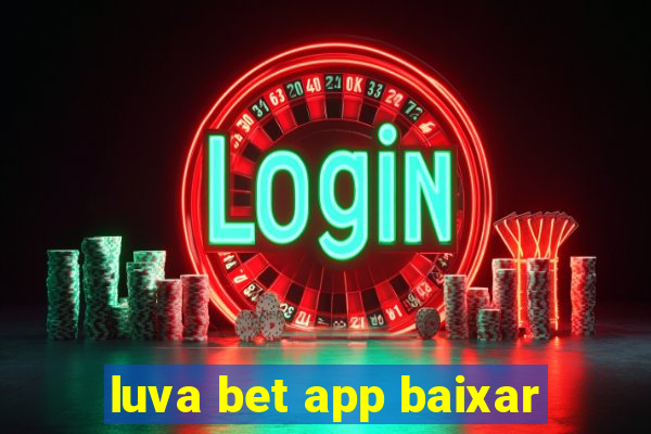 luva bet app baixar