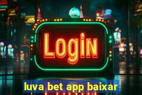 luva bet app baixar