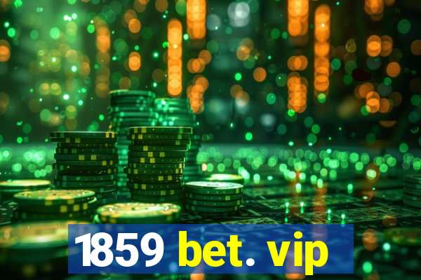 1859 bet. vip