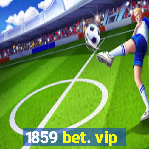 1859 bet. vip