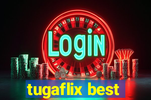 tugaflix best