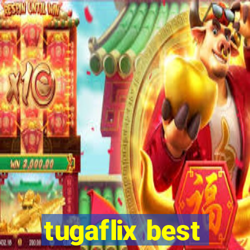 tugaflix best