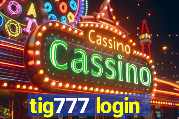 tig777 login