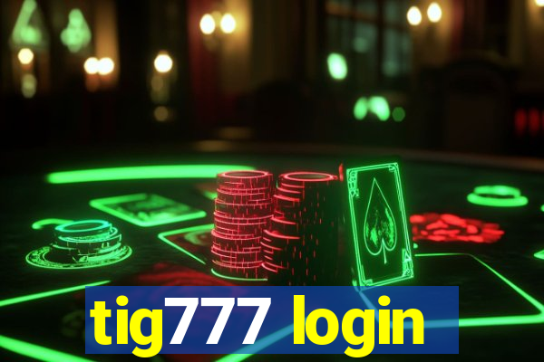 tig777 login