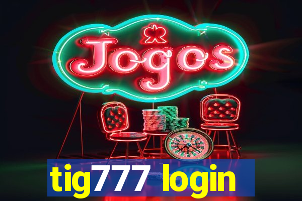 tig777 login