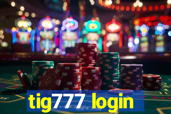 tig777 login