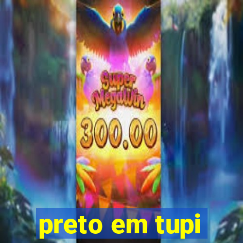 preto em tupi