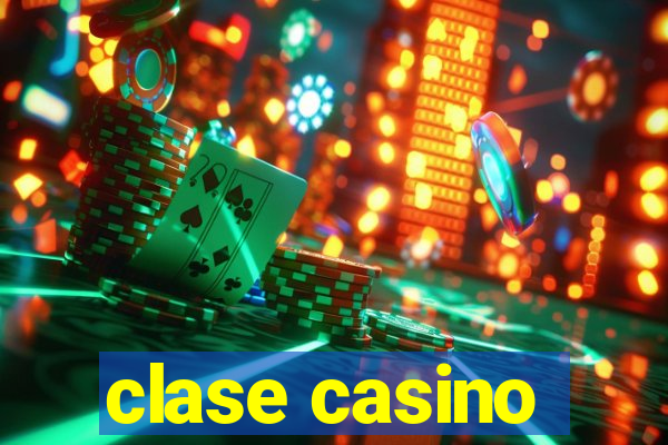 clase casino