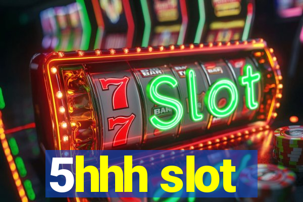 5hhh slot