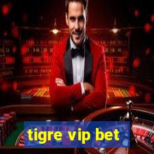 tigre vip bet