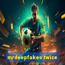 mrdeepfakes twice