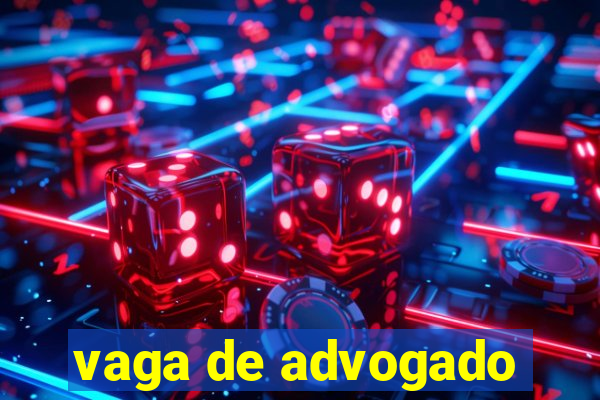 vaga de advogado