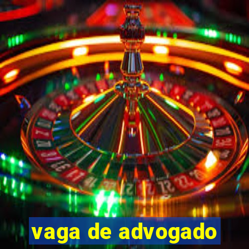 vaga de advogado