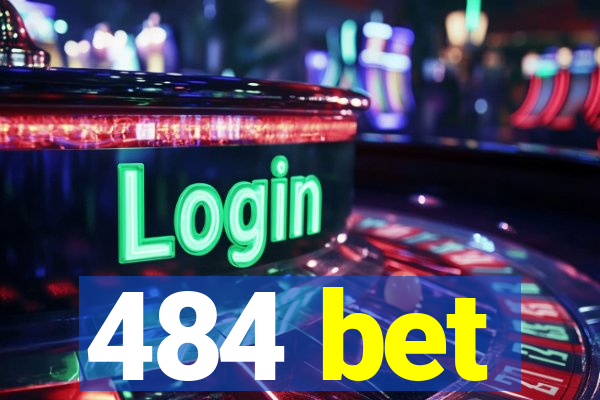 484 bet