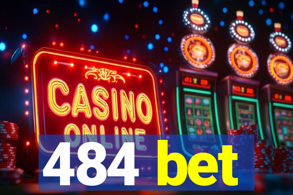 484 bet