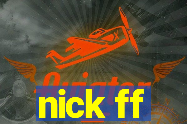 nick ff