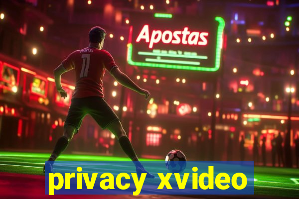 privacy xvideo