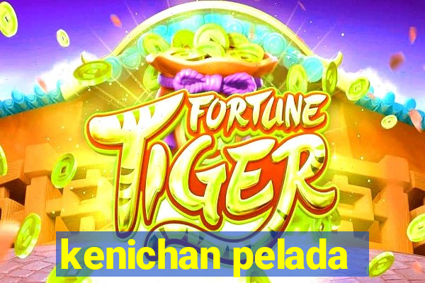 kenichan pelada