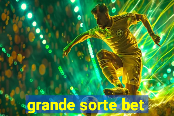 grande sorte bet