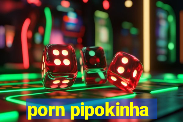 porn pipokinha