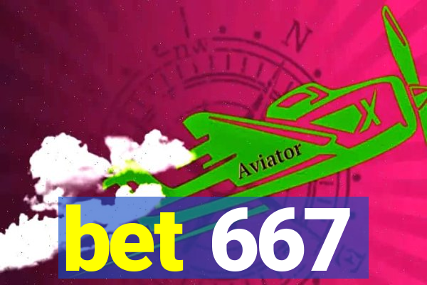 bet 667